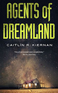Agents of Dreamland by Caitlín R. Kiernan 