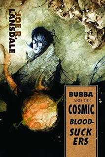 Bubba and the Cosmic Blood-Suckers by Joe R. Lansdale