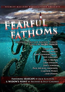 Fearful Fathoms: Collected Tales of Aquatic Terror (Vol. I - Seas & Oceans) edited by Mark Parker