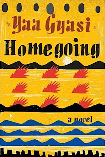 Homegoing by Yaa Gyasi Homegoing by Yaa Gyasi
